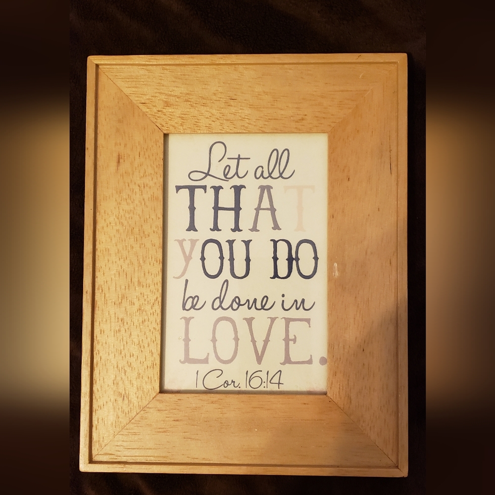 "Let all that you do be done in LOVE." framed 7" x 9"